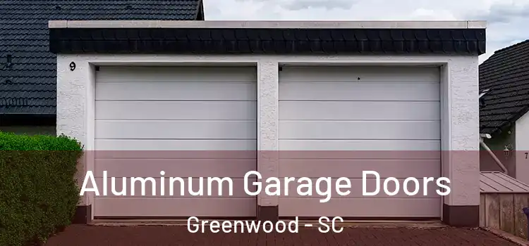  Aluminum Garage Doors Greenwood - SC
