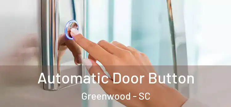 Automatic Door Button Greenwood - SC