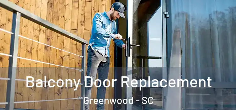  Balcony Door Replacement Greenwood - SC