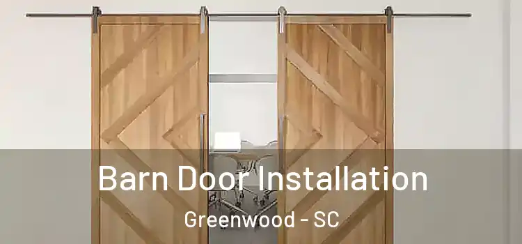 Barn Door Installation Greenwood - SC