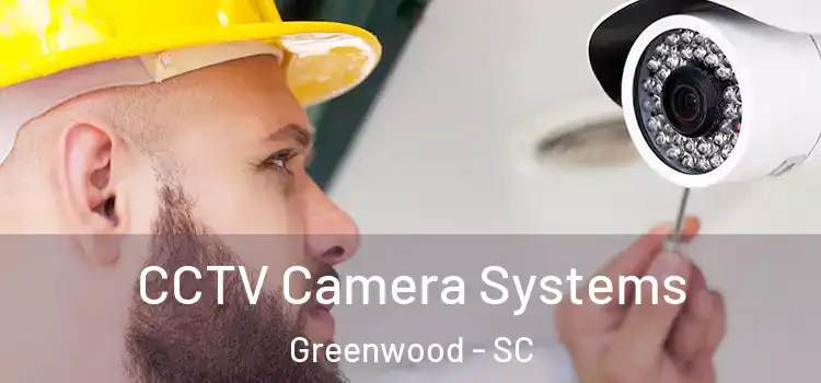 CCTV Camera Systems Greenwood - SC
