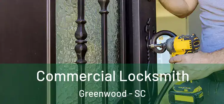 Commercial Locksmith Greenwood - SC