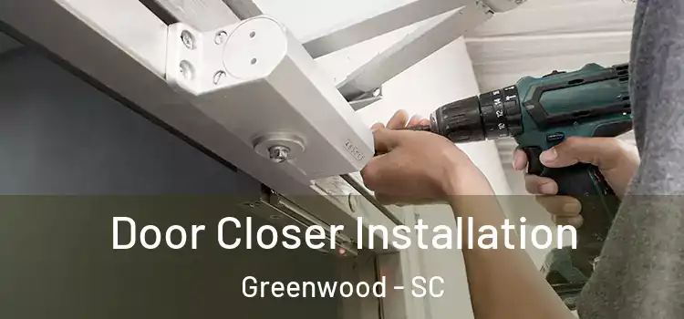 Door Closer Installation Greenwood - SC