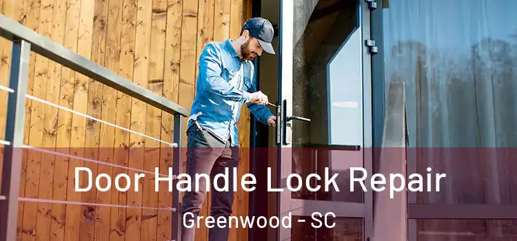 Door Handle Lock Repair Greenwood - SC