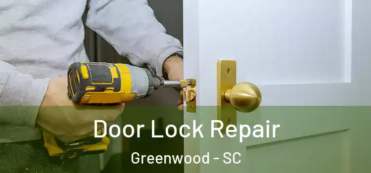 Door Lock Repair Greenwood - SC