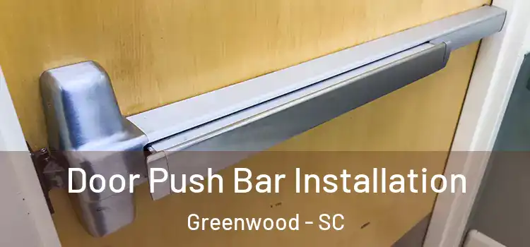Door Push Bar Installation Greenwood - SC