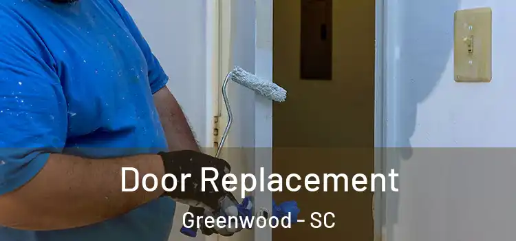 Door Replacement Greenwood - SC
