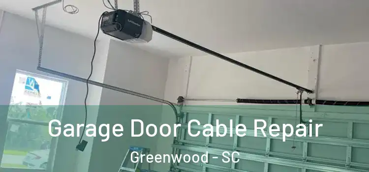  Garage Door Cable Repair Greenwood - SC