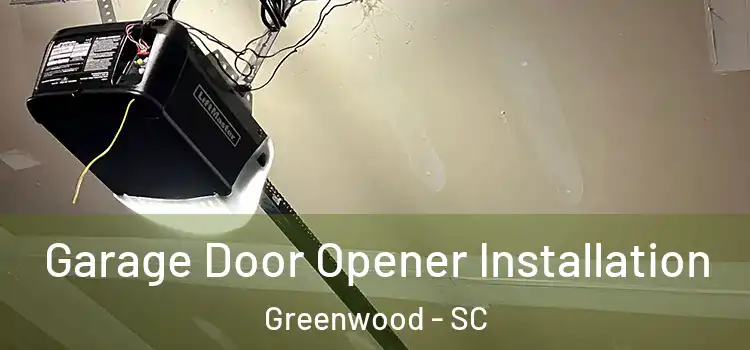 Garage Door Opener Installation Greenwood - SC
