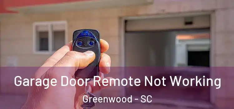  Garage Door Remote Not Working Greenwood - SC