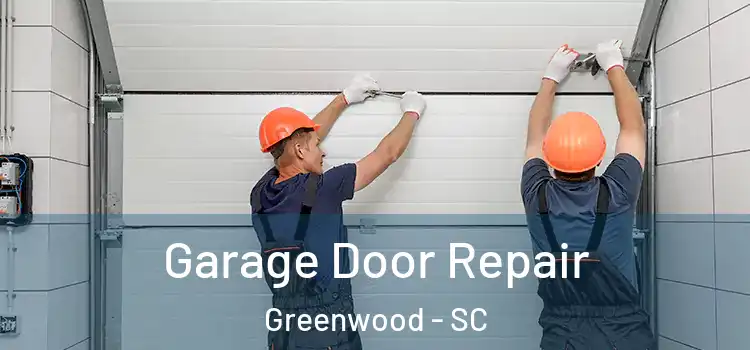  Garage Door Repair Greenwood - SC