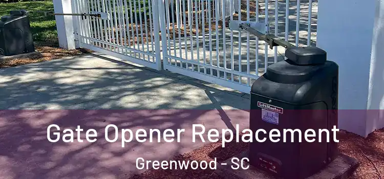 Gate Opener Replacement Greenwood - SC