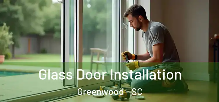  Glass Door Installation Greenwood - SC