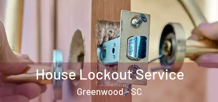  House Lockout Service Greenwood - SC