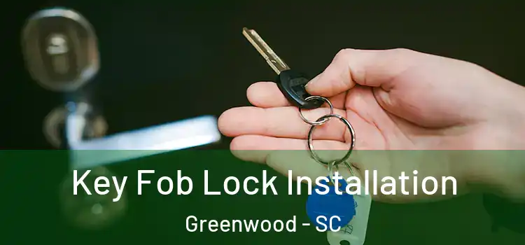  Key Fob Lock Installation Greenwood - SC
