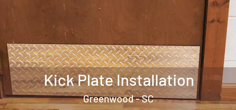 Kick Plate Installation Greenwood - SC