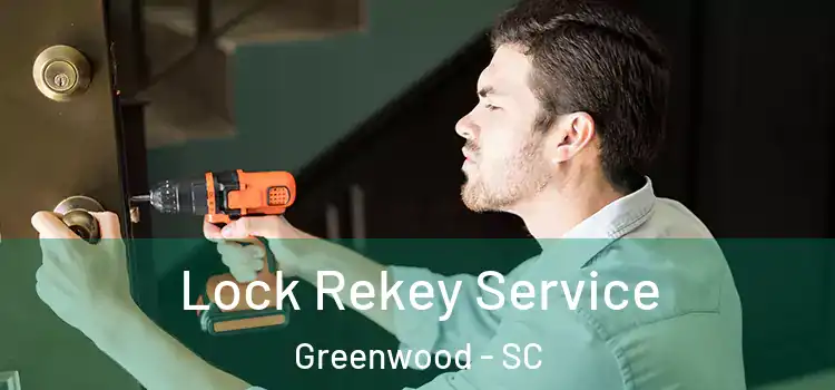 Lock Rekey Service Greenwood - SC