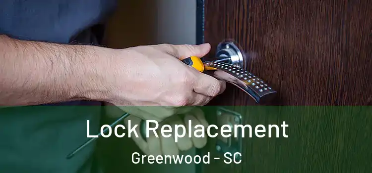Lock Replacement Greenwood - SC