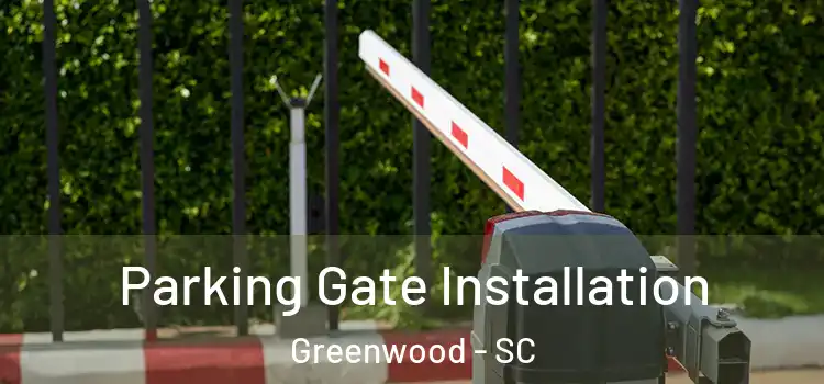 Parking Gate Installation Greenwood - SC