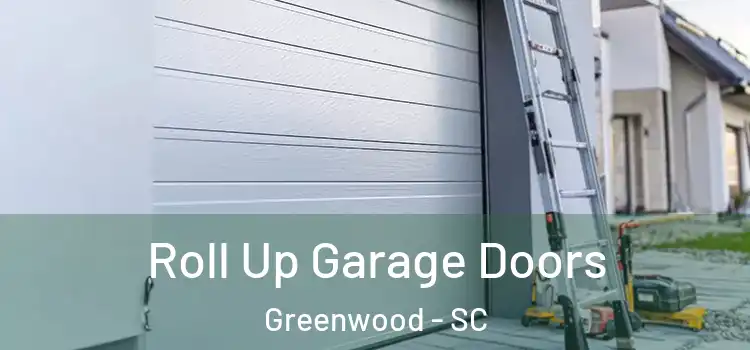  Roll Up Garage Doors Greenwood - SC