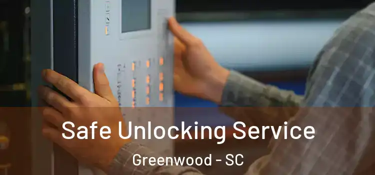 Safe Unlocking Service Greenwood - SC