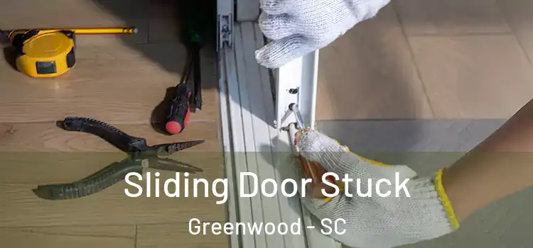  Sliding Door Stuck Greenwood - SC