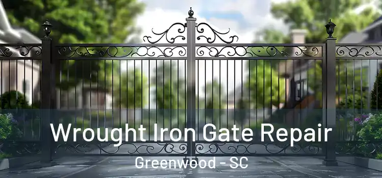Wrought Iron Gate Repair Greenwood - SC